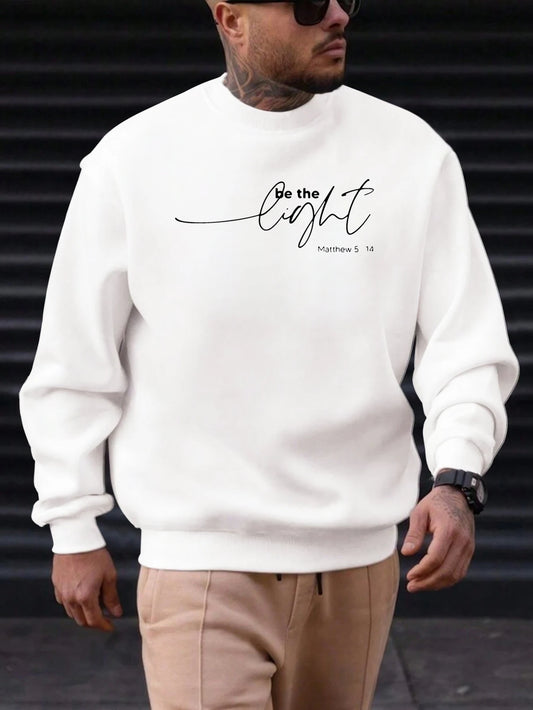 Men's Sweatshirt 2025 New Arrival Minimalist Cozy Relaxed Fit Elegant Calligraphy “Be the Light” Matthew 5:14 Quote Top - Acros